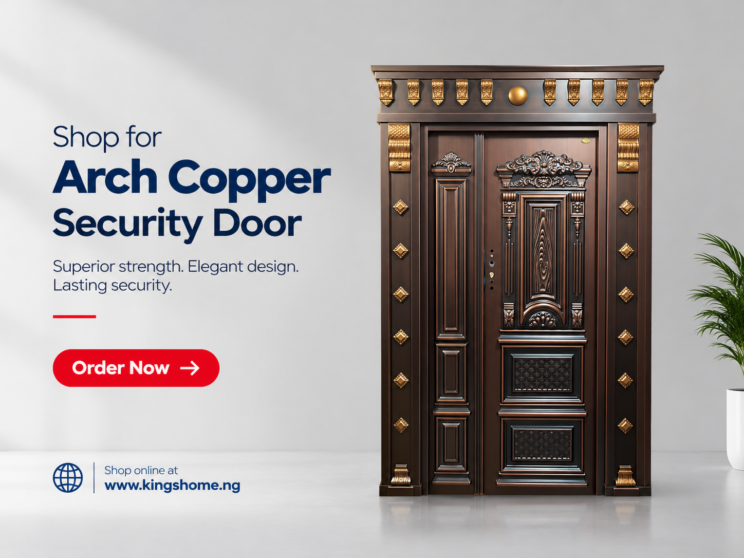 Shop Royal King's Copper Door|||Spend ₦4M+ Online. Get 2% Off. |||Top Deals on Premium WCs|||FREE DELIVERY!|||Turn your Network into Income|||Enugu, We Are Now Open.|||Premium Sofas for luxurious living|||Download the King's Doors App Today|||One Partnership. Endless Security.|||2% Referral Commission|||Upgrade Your Kitchen Tap Today.|||Luxury dining for elegant spaces|||Upgrade your entrance with Arch Copper|||Enjoy free delivery in Enugu!|||Upgrade with an Arch Copper Bulletproof Door